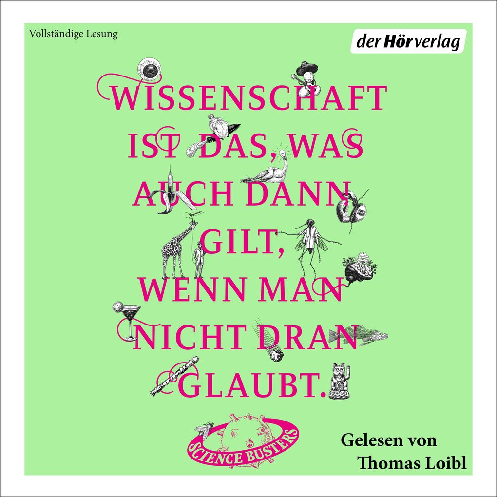 Wissenschaft ist das was auch dann gilt wenn man nicht dran glaubt