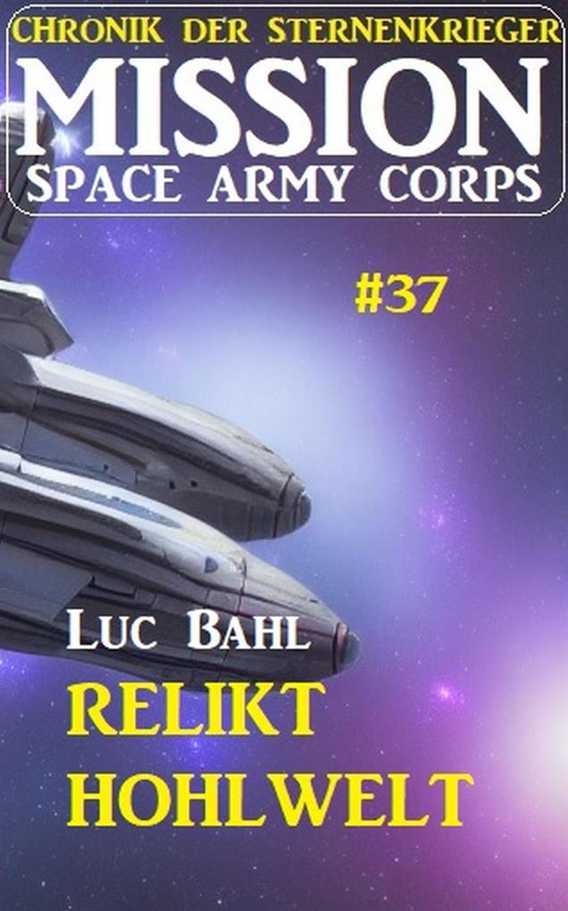 Mission Space Army Corps 37 Relikt Hohlwelt: Chronik der Sternenkrieger