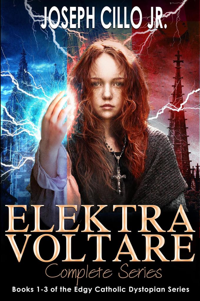 Elektra Voltare: Complete Series (Edgy Catholic Dystopian Series)