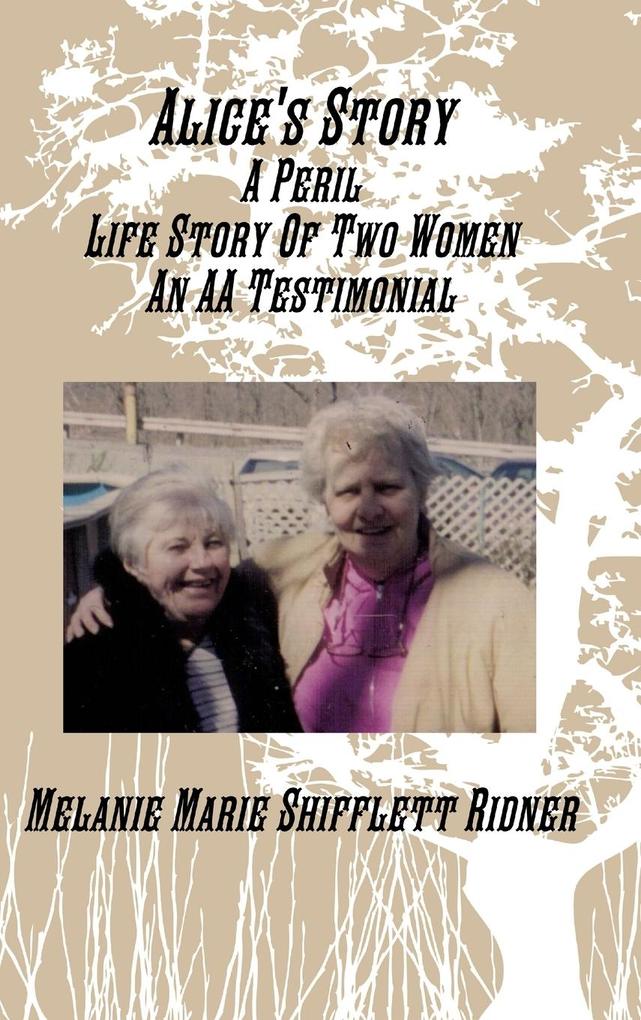 Alice‘s Story A Peril Life Story Of Two Women An AA Testimonial