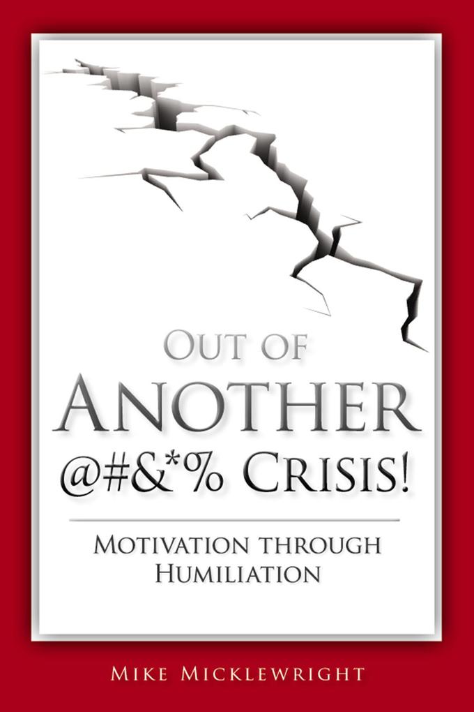 Out of Another @#&*% Crisis!