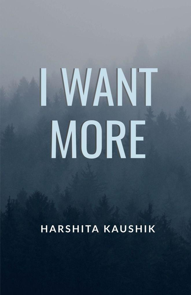 I Want More