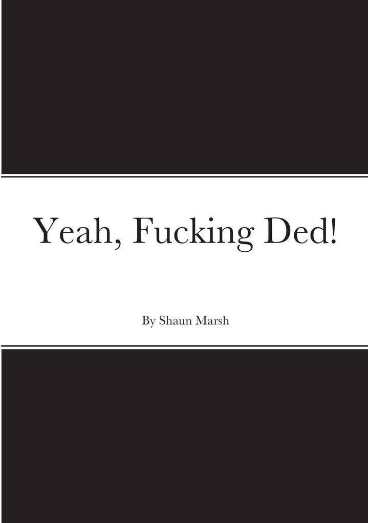 Yeah Fucking Ded!