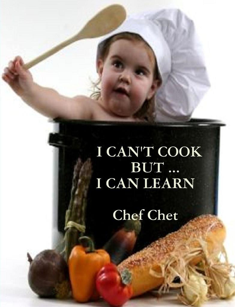 I CAN'T COOK BUT ... I CAN LEARN