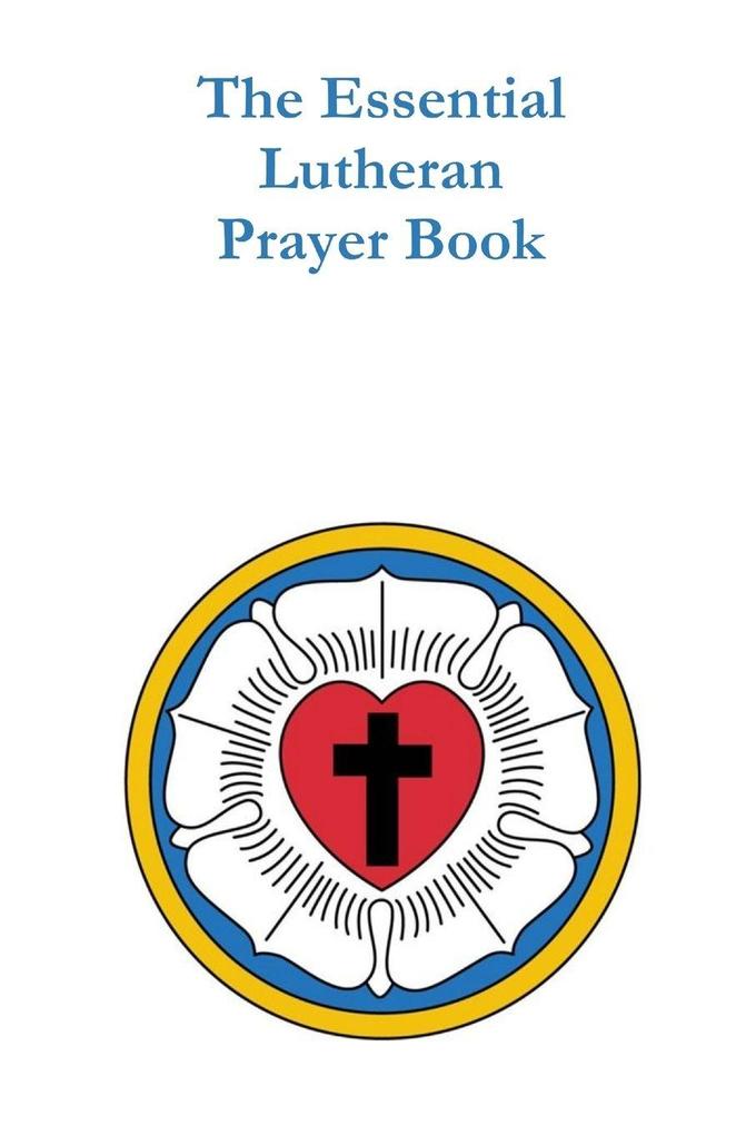 The Essential Lutheran Prayer Book