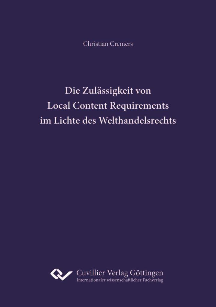 Die Zulässigkeit von Local Content Requirements im Lichte des Welthandelsrechts