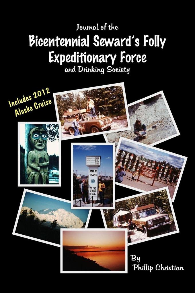 Journal of the Bicentennial Seward's Folly Expeditionary Force and Drinking Society