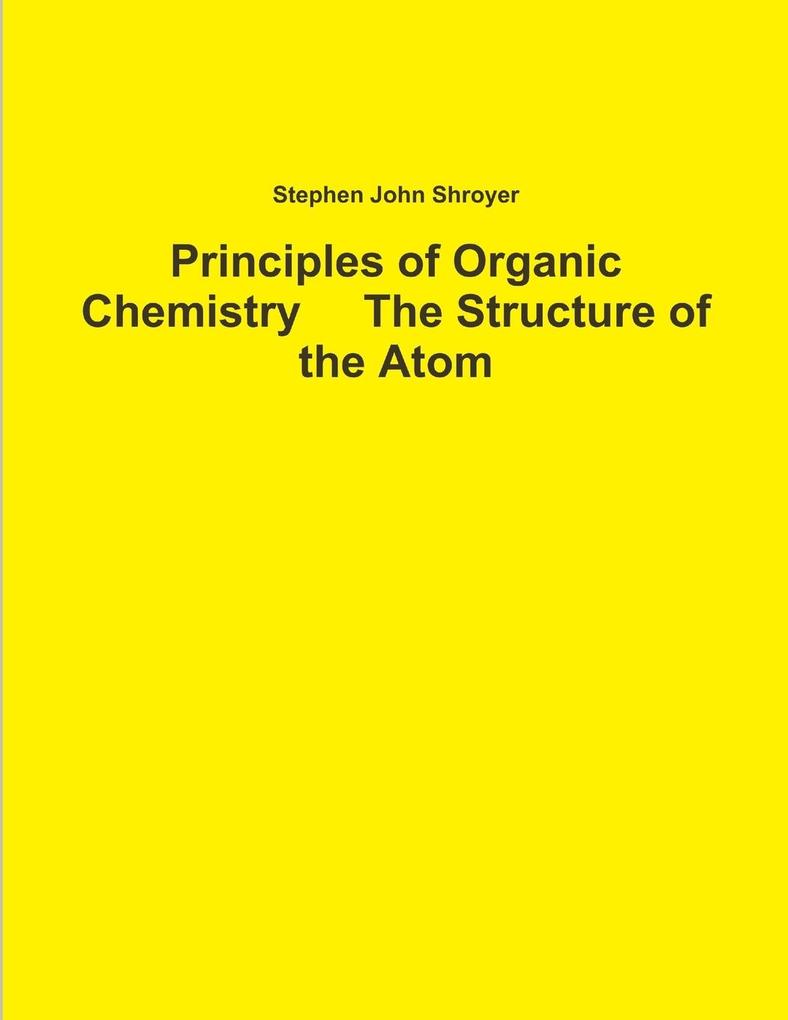 Principles of Organic Chemistry The Structure of the Atom