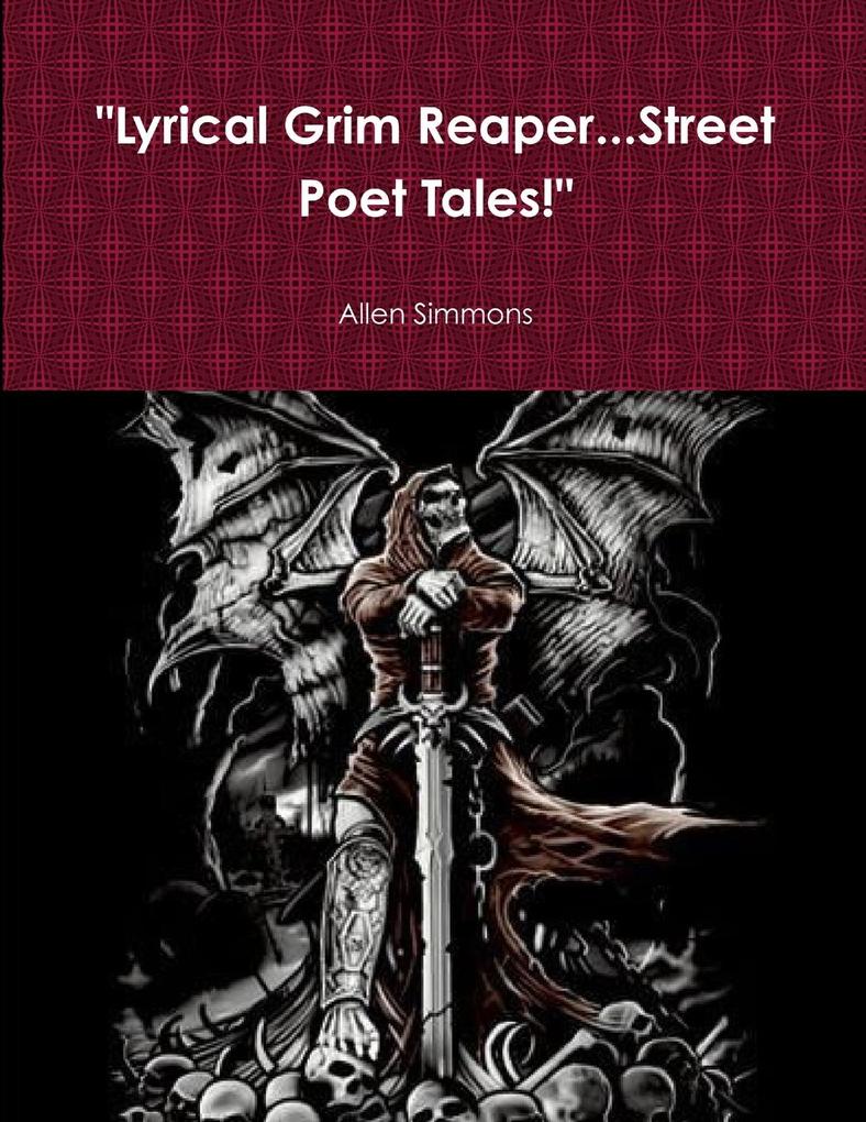 Lyrical Grim Reaper...Street Poet Tales!