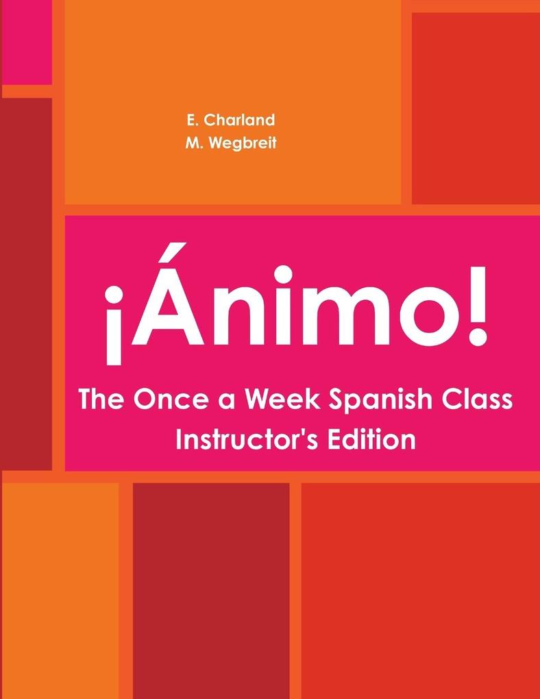 ¡Ánimo! The Once a Week Spanish Class Instructor‘s Edition