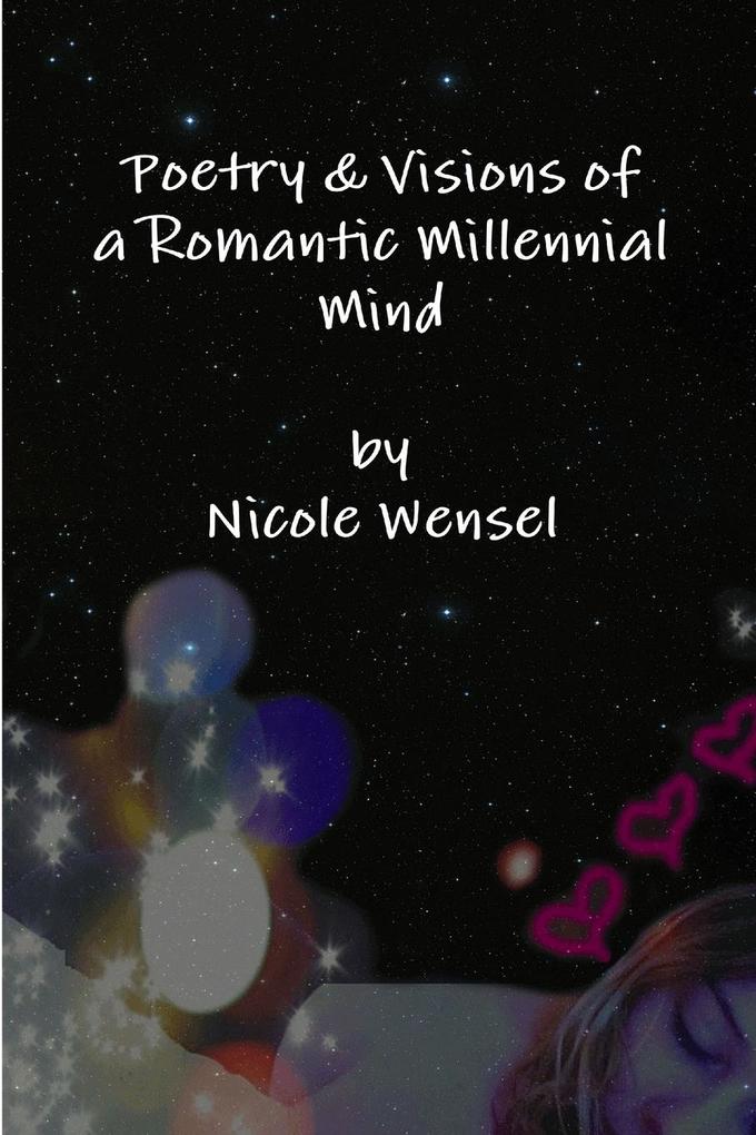 Poetry & Visions of a Romantic Millennial Mind