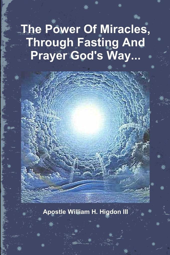 The Power Of Miracles Through Fasting And Prayer God's Way...