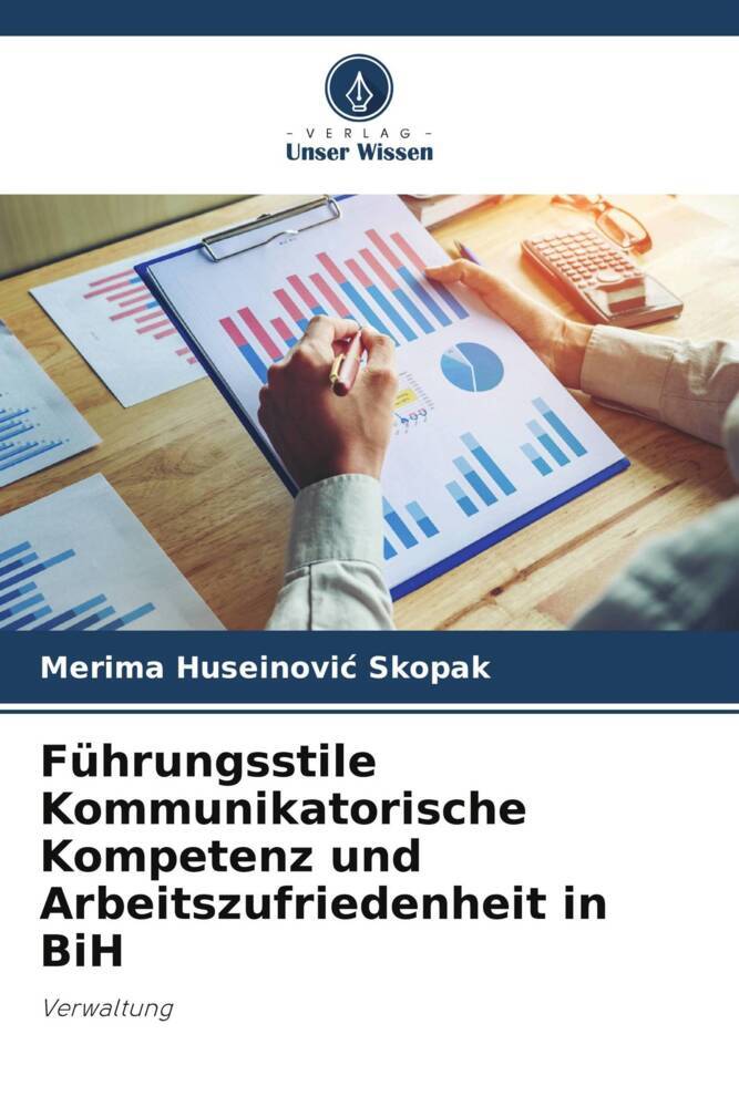 Führungsstile Kommunikatorische Kompetenz und Arbeitszufriedenheit in BiH