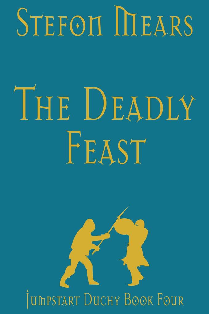 The Deadly Feast (Jumpstart Duchy #4)
