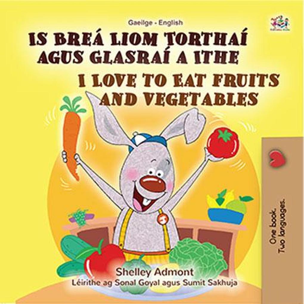 Is Breá Liom Torthaí agus Glasraí a Ithe  to Eat Fruits and Vegetables (Irish English Bilingual Collection)