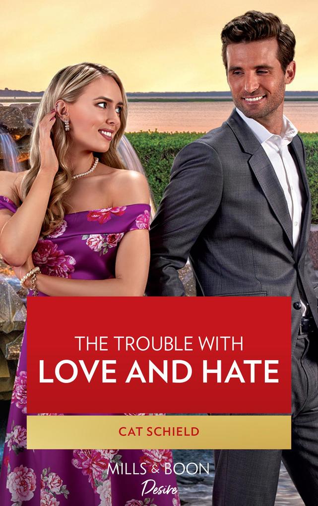 The Trouble With Love And Hate (Sweet Tea and Scandal Book 6) (Mills & Boon Desire)