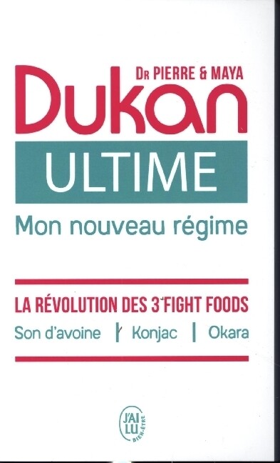 Ultime - le Nouveau Regime Dukan - la Puissance des 3 Fight Foods : Son d‘Avoine - Konjac - Okara