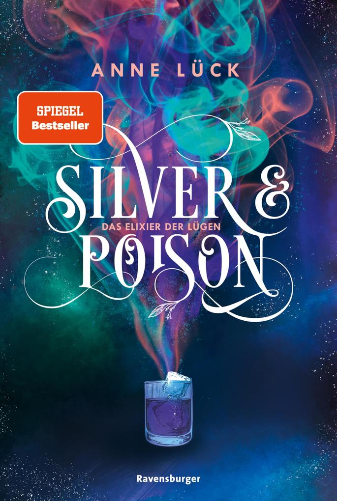 Silver & Poison Band 1: Das Elixier der Lügen (SPIEGEL-Bestseller)