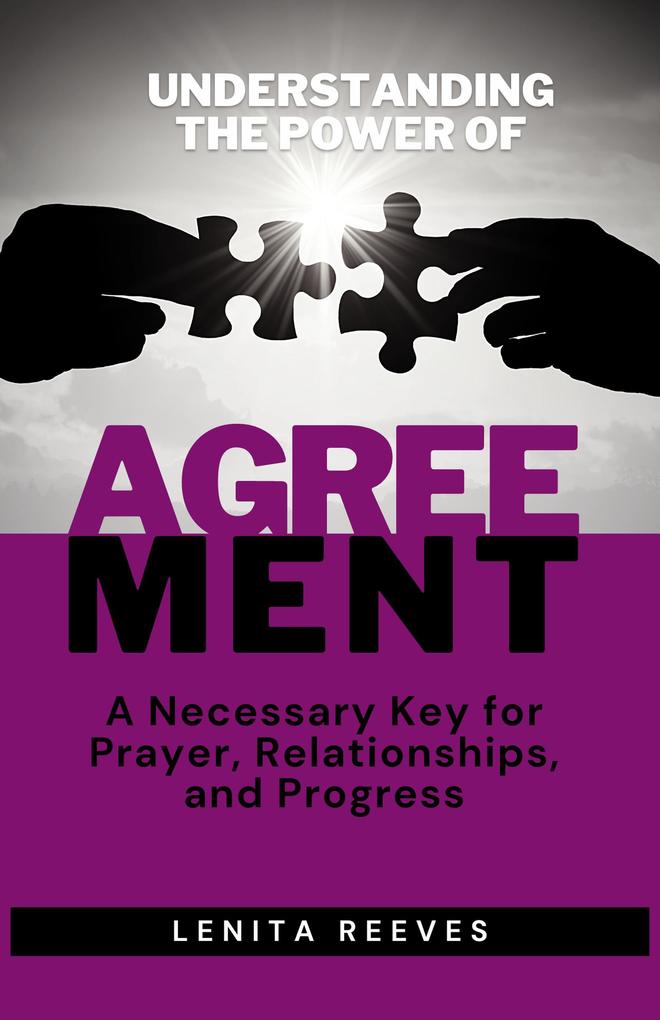 Understanding the Power of Agreement: A Necessary Key for Prayer Relationships and Progress