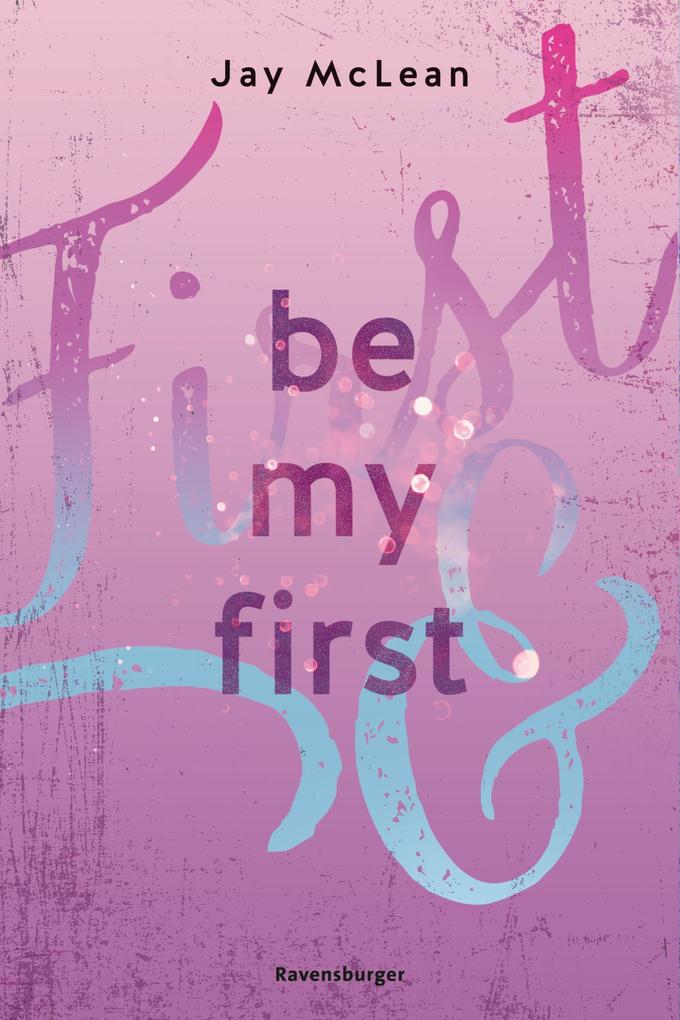 Be My First - First & Forever 1 (Intensive tief berührende New Adult Romance)