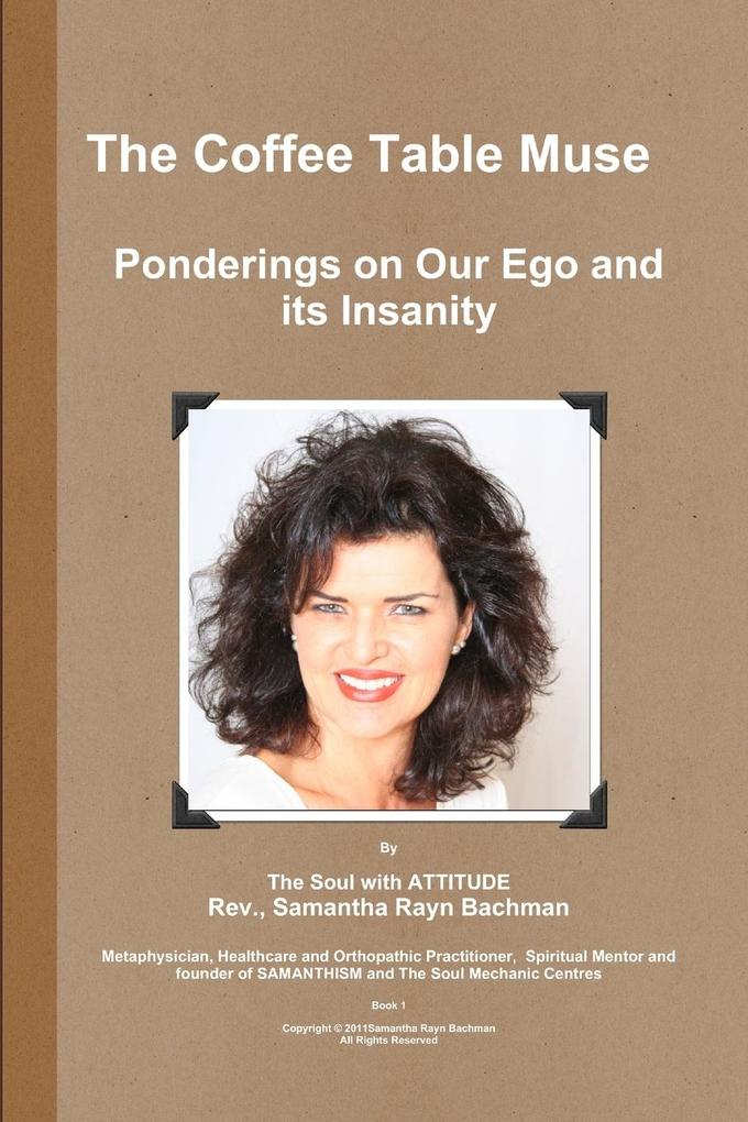 The Coffee Table Muse - Ponderings on our Ego and its Insanity!