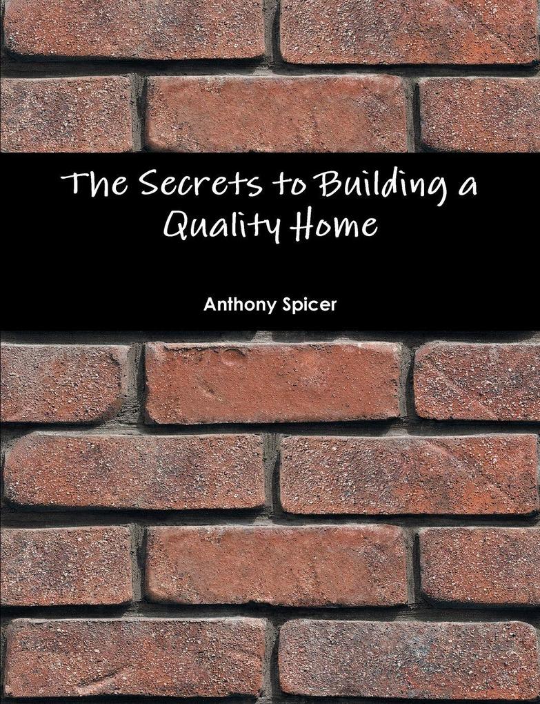The Secrets to Building a Quality Home