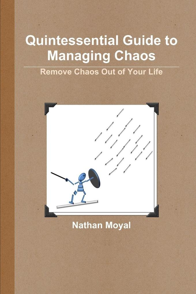 Quintessential Guide to Managing Chaos - Remove Chaos Out of Your Life