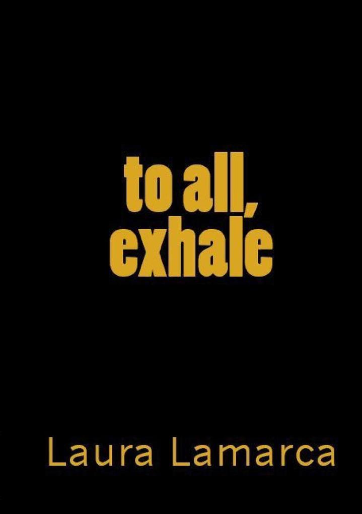 To all...exhale.