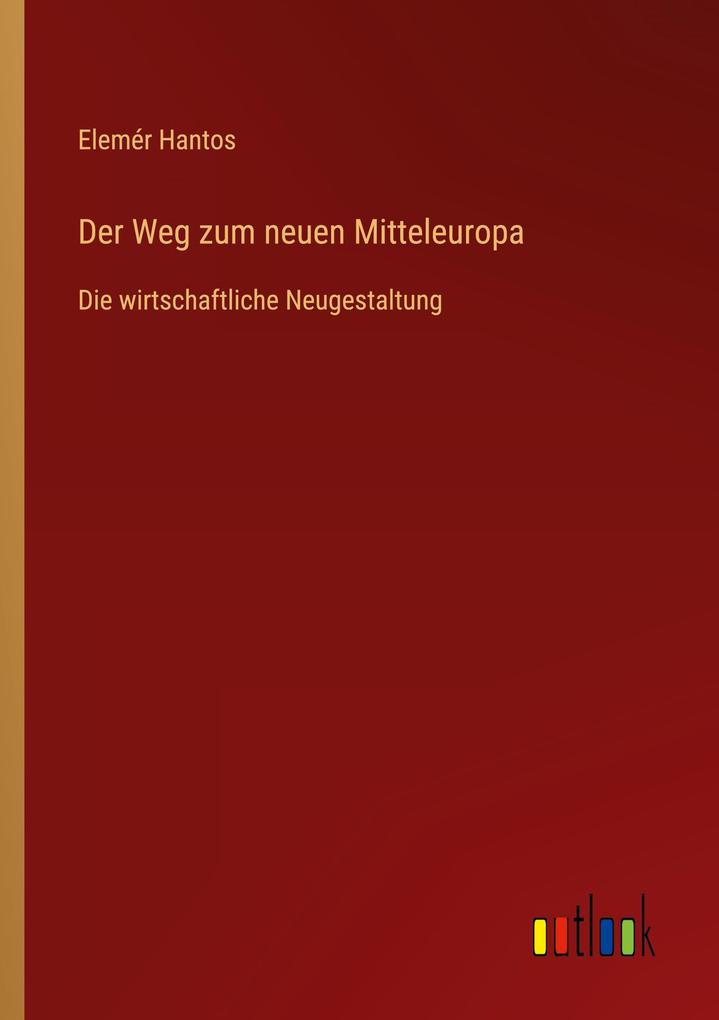 Der Weg zum neuen Mitteleuropa