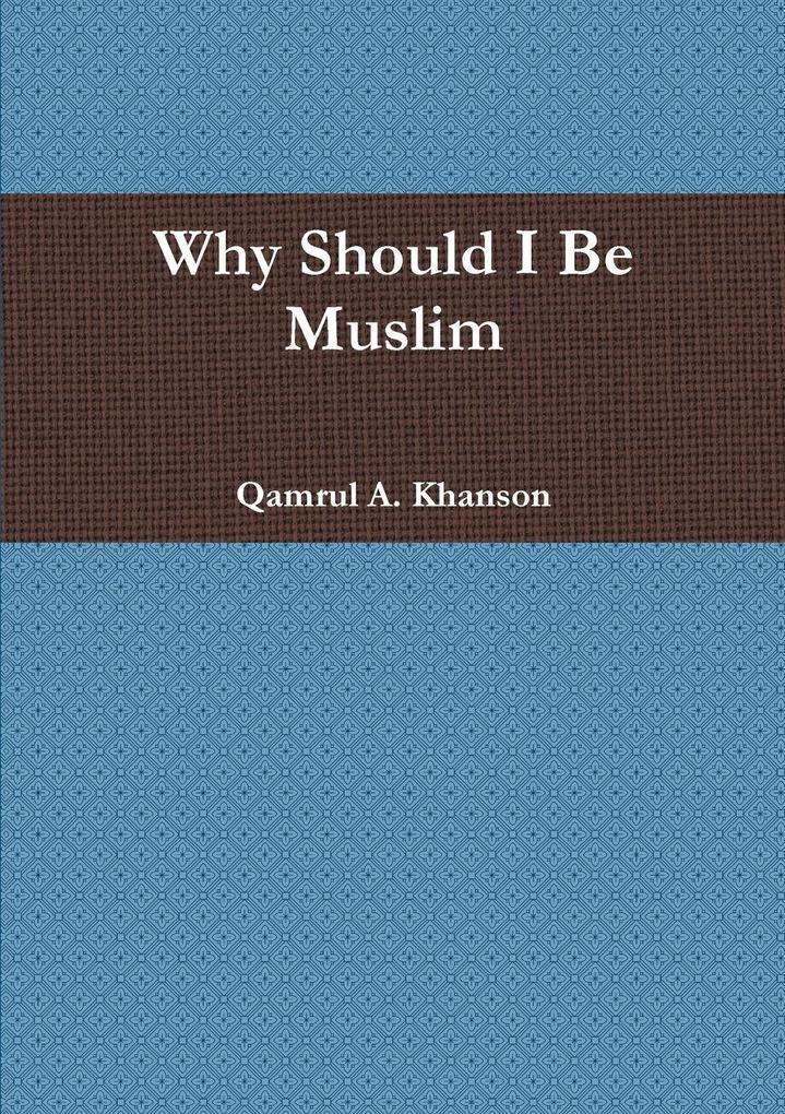 Why Should I Be Muslim