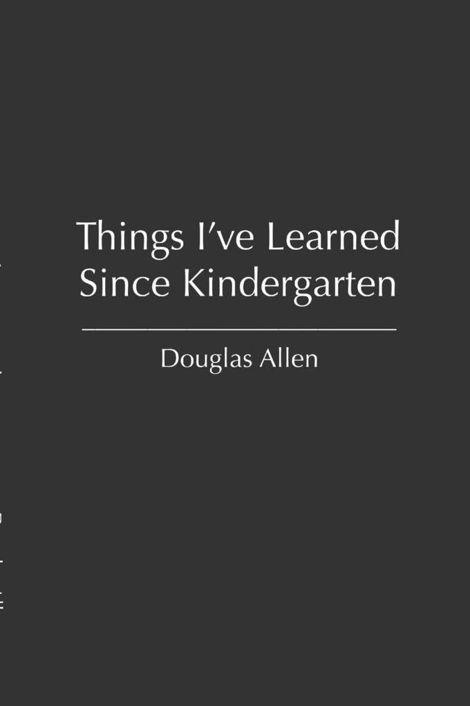 Things I‘ve Learned Since Kindergarten