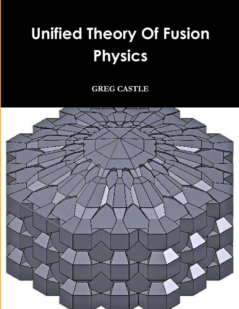 Unified Field Fusion Physics