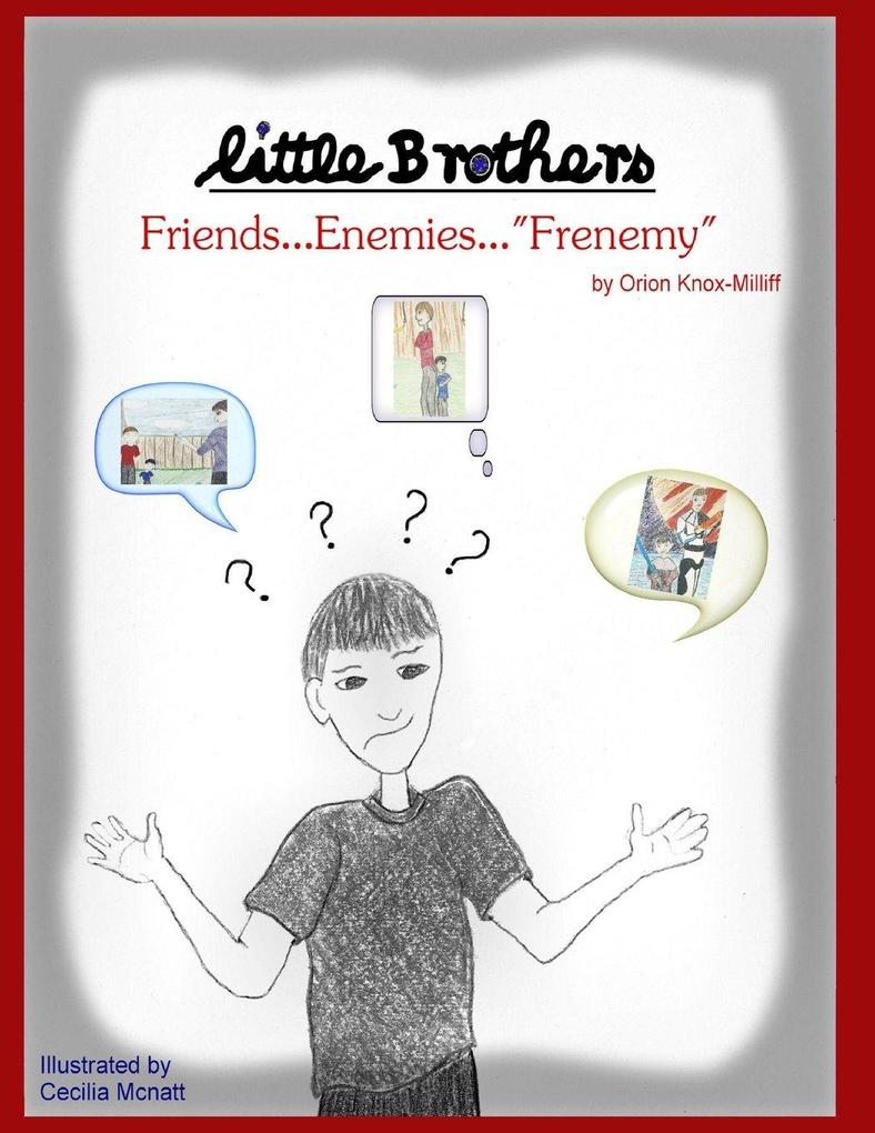 Little Brothers 'Friends...Eneimes...Frenemy'