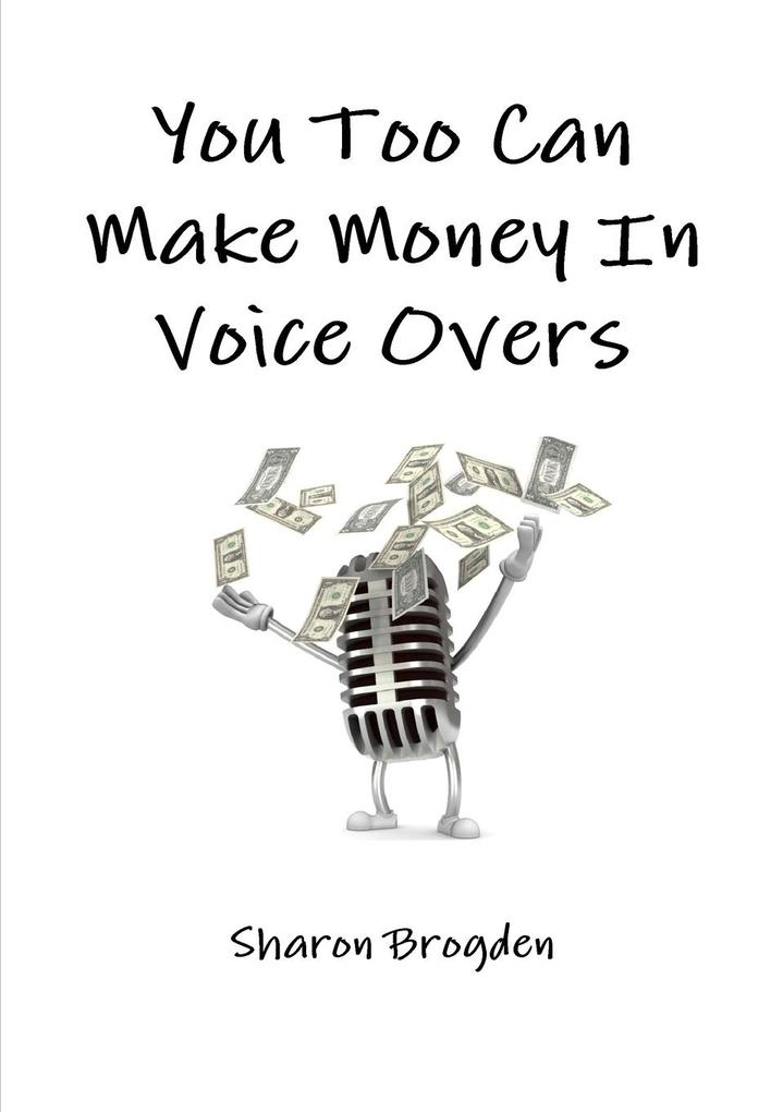 You too can make money in voice overs