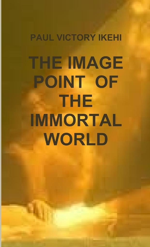THE IMAGE POINT OF THE IMMORTAL WORLD
