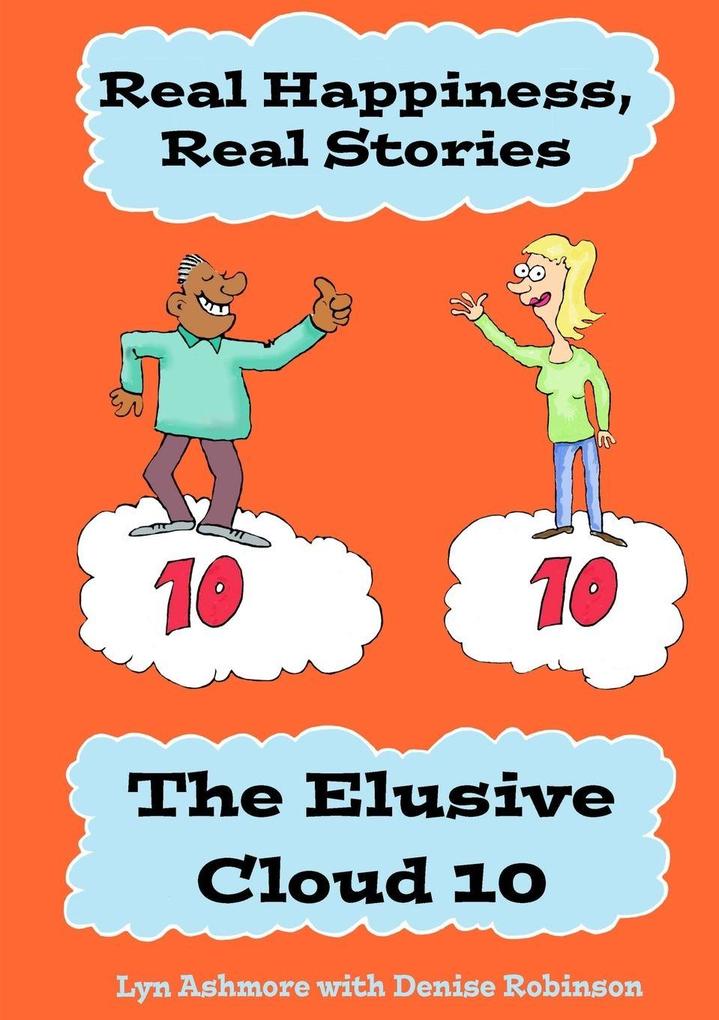 Real Happiness Real Stories. The Elusive Cloud 10