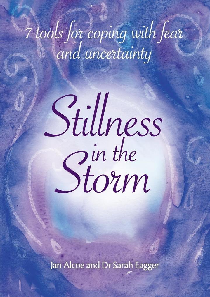 Stillness In The Storm - 7 Tools For Coping with fear and uncertainty