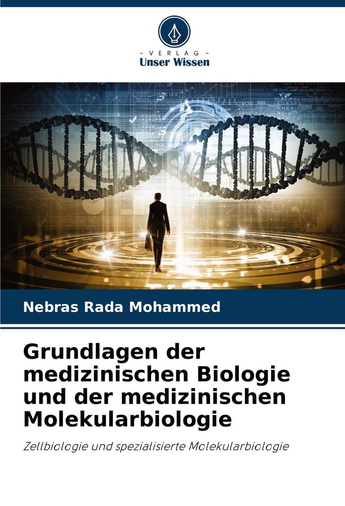 Grundlagen der medizinischen Biologie und der medizinischen Molekularbiologie
