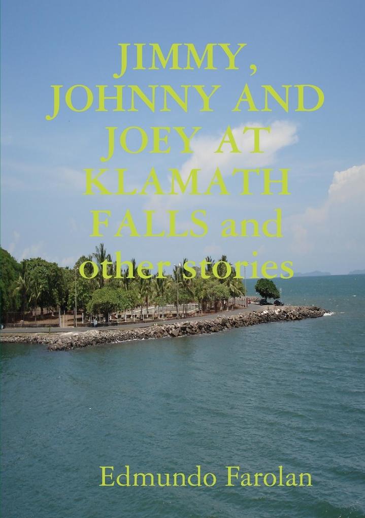 JIMMY JOHNNY AND JOEY AT KLAMATH FALLS and other stories