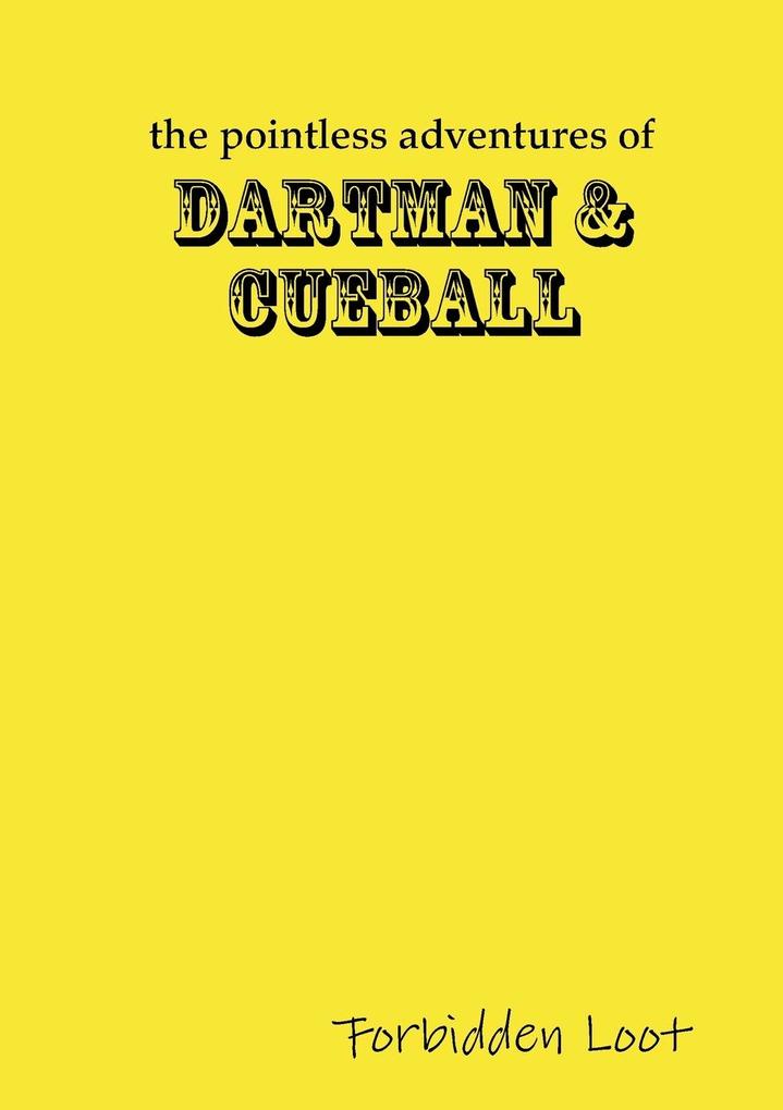 The Pointless Adventures of Dartman & Cueball - Forbidden Loot