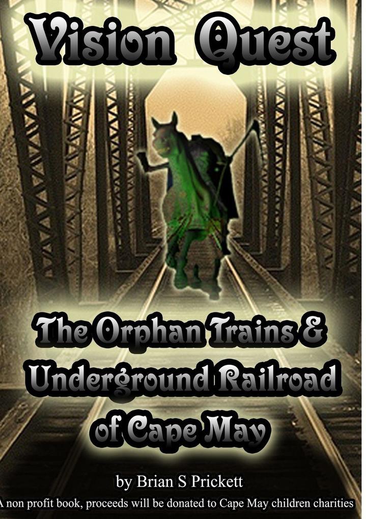 Vision Quest The Orphan Trains & Underground Railroad of Cape May