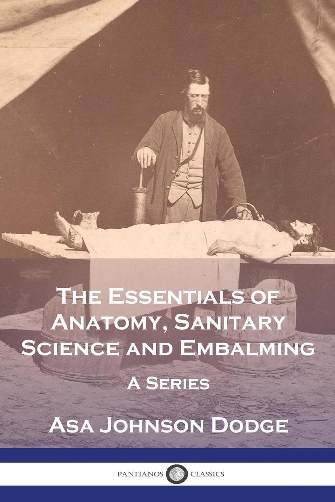The Essentials of Anatomy Sanitary Science and Embalming