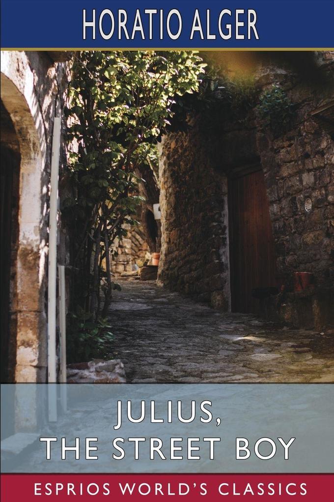 Julius the Street Boy (Esprios Classics)