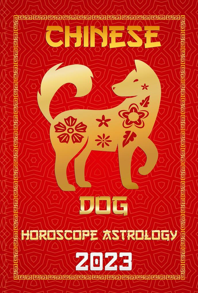 Dog Chinese Horoscope 2023 (Check Out Chinese New Year Horoscope Predictions 2023 #11)