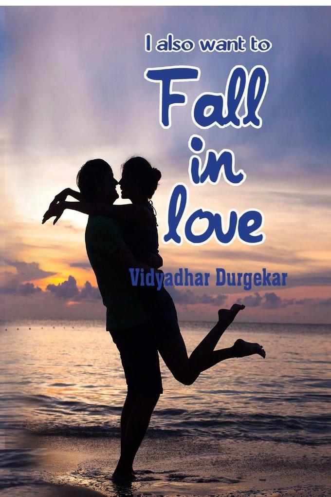 I also want to fall in love