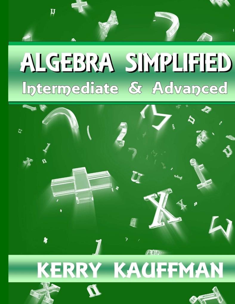 Algebra Simplified Intermediate & Advanced