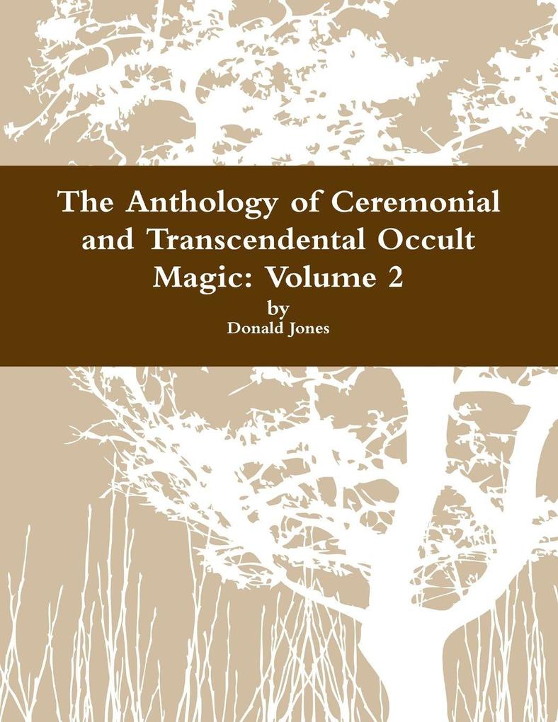The Anthology of Ceremonial and Transcendental Occult Magic Volume 2