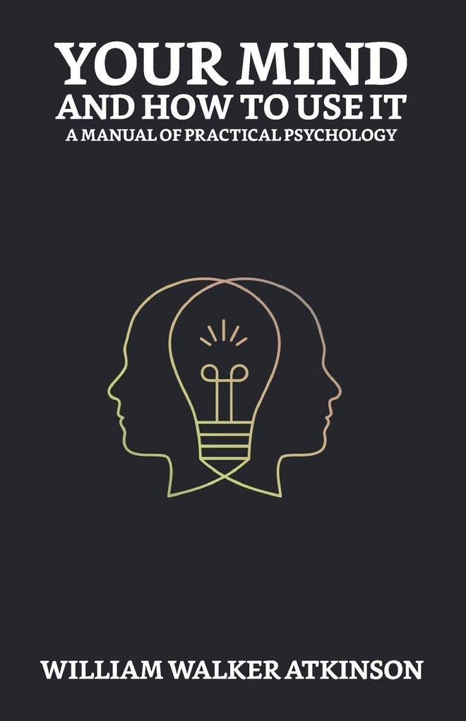 Your Mind and How to Use It
