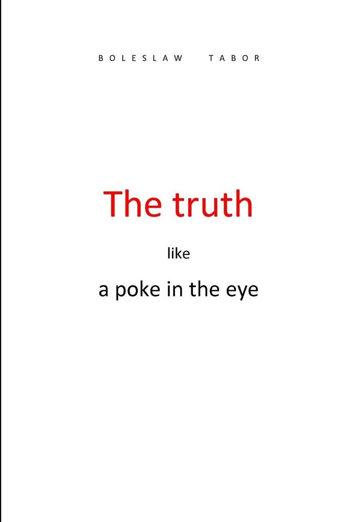 The truth like a poke in the eye
