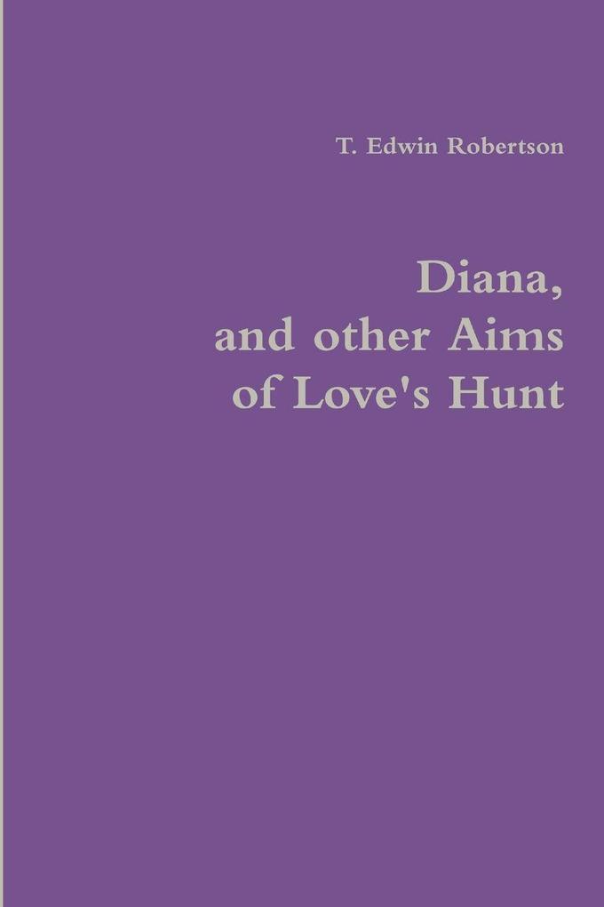 Diana and other Aims of Love's Hunt